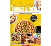 Air Fryer Kid-Friendly Snacks & Meals: Quick, Tasty Air Fryer Recipes Kids Love-Perfect for Busy Parents & Fun Family Meals!