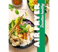 Air Fryer: Les meilleures recettes healthy