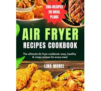 Air fryer recipes cookbook: The ultimate Air fryer cookbook: easy, healthy & crispy recipes for every meal