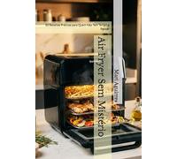 Air Fryer Sem Mistério: 50 Receitas Práticas para Quem Não Tem Tempo a Perder