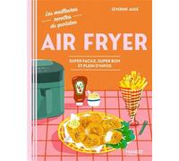 Air Fryer: Super facile, super bon et plein d'infos