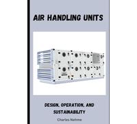 Air Handling Units: Design, Operation, and Sustainability