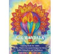 Air Mandala Coloring Book for Adults: 30 Sky, Wind & Movement Designs for Stress Relief, Relaxation and Mindfulness: Light, calming mandalas inspired ... and the gentle movement of the Air element