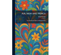 Air, Men and Wings: A Comprehensive Survey of Flying for Boys