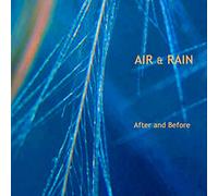 Air & Rain - After And Before