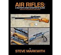 Air Rifles: A Buyer's and Shooter's Guide: Volume 3