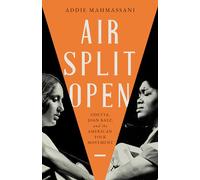 Air Split Open: Odetta, Joan Baez, and the American Folk Movement: Odetta, Joan Baez, and the American Folk Movement