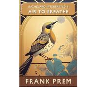 Air to Breathe: Bachelard Interpreted Book 8
