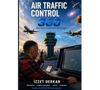 Air Traffic Control 360°: From Radar to Artificial Intelligence: The Past, Present and Future of Global Air Traffic Control