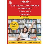 Air Traffic Controller Assessment Study Guide 2026-2027: Everything You Need to Ace the Exam, Full-Length Practice Tests, Step-by-Step Solutions, and Proven Success Tactics