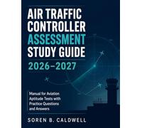 Air Traffic Controller Assessment Study Guide 2026-2027: Manual for Aviation Aptitude Tests with Practice Questions and Answers