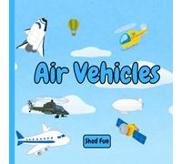 Air Vehicles | Reach for the Sky: A Kid’s Guide to Everything That Flies!: Shod's World