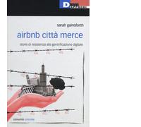 Airbnb città merce. Storie di resistenza alla gentrificazione dig