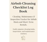 Airbnb Cleaning Checklist Log Book: Cleaning, Maintenance & Inspection Tracker for Airbnb Hosts and Short-Term Rentals