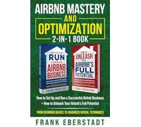 Airbnb Mastery and Optimization 2-In-1 Book: How to Set up and Run a Successful