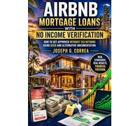 Airbnb Mortgage Loans with No Income Verification: How to Get Approved Without Tax Returns Using DSCR and Alternative Documentation: 5