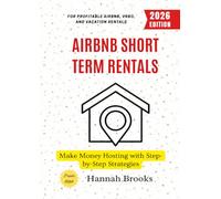 Airbnb Short Term Rentals:: Make Money Hosting with Step-by-Step Strategies for Profitable Airbnb, VRBO, and Vacation Rentals
