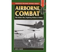 Airborne Combat: The Glider War/Fighting Gliders of WWII