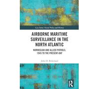 Airborne Maritime Surveillance in the North Atlantic: Norwegian and Allied Patrols, 1945 to the Present-day