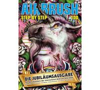 Airbrush Step by Step 100: Die Jubiläumsausgabe (Airbrush Step by Step Magazin)