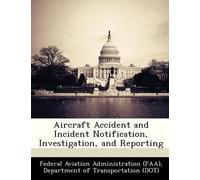Aircraft Accident and Incident Notification, Investigation, and Repo (Tascabile)