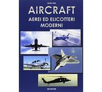 Aircraft. Aerei ed elicotteri moderni