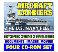 Aircraft Carriers, An Encyclopedic Guide - Nuclear Supercarriers, Complete Coverage of Today's Fleet, Future Plans, History of Carriers, USS Reagan, Air Wings, Strike Groups (Four CD-ROM Set)