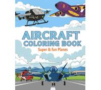 Aircraft Coloring Book for Kids : Sky Vibes Coloring Book , Jets, Planes, Helicopters & Sky Adventures ( The Perfect Coloring Adventure )