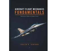 Aircraft Flight Mechanics Fundamentals: Performance, Stability, and Modern Control