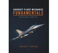Aircraft Flight Mechanics Fundamentals: Performance, Stability, and Modern Control