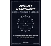 Aircraft Maintenance Log Book: Professional Flight Hours, Engine Times, Parts Replacement & Inspection Tracker | Airworthiness Compliance Journal for Pilots, Fleet Owners & A&P Mechanics