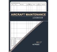 AIRCRAFT MAINTENANCE LOG BOOK: Professional Logbook for Aircraft Maintenance Technicians | AMT | Aviation Mechanics | Airplane and Helicopter Repairs Workbook | 100 Pages | 8.5 × 11″ Size