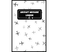 Aircraft Mechanic Logbook: AMT Logbook for easy record keeping and documenting of maintenance, inspections, repairs and servicing | 6x9 inches, 120 ... serious mechanic in the aviation industry