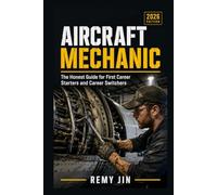 Aircraft Mechanic: The Honest Guide for First Career Starters and Career Switchers