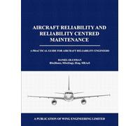 Aircraft Reliability and Reliability Centred Maintenance: A Practical Guide for Aircraft Reliability Engineers: 1