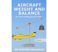 Aircraft Weight and Balance for the Professional Pilot