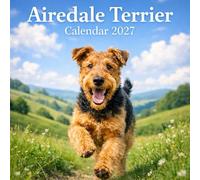 Airedale Terrier: 2027 Dog Calendar | The Perfect Gift for Planning, Organizing, and Dogs Lovers