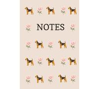 Airedale Terrier & Peony Notebook: Neutral, Floral, Dog lover, Dog Breeds, Dog Show, King of the Terriers, Journal, Notes, Writing Book, Wide ruled, 6X9, Birthday, Christmas, Gift, Hardback