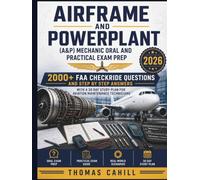 Airframe and Powerplant (A&P) Mechanic Oral and Practical Exam Prep 2026: 2000+ FAA Checkride Questions and Step by Step Answers with a 30 Day Study Plan for Aviation Maintenance Technicians
