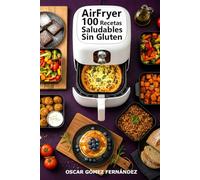 AirFryer 100 Recetas Saludables Sin Gluten