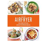 Airfryer: 120 recetas mediterráneas