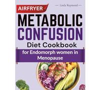 AIRFRYER METABOLIC CONFUSION DIET COOKBOOK For Endomorph Women in Menopause: Anti-inflammatory recipes to balance hormones and lose weight for Seniors over 50