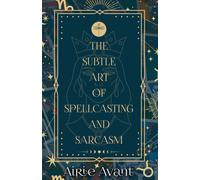 Airie Avant The Subtle Art of Spellcasting and Sarcasm (Tascabile)
