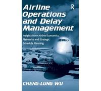 Airline Operations and Delay Management: Insights from Airline Economics, Networks and Strategic Schedule Planning