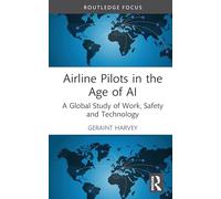 Airline Pilots in the Age of AI: A Global Study of Work, Safety and Technology