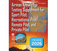 Airman Knowledge Exam Testing Supplement (Sport Pilot, Recreational Pilot, Drone Pilot, and Private Pilot) FAA-CT-8080-2H 2026