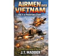 Airmen Over Vietnam: The F-4 Phantom Story