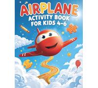 Airplane Activity Book for Kids Ages 4-6: Fun Mazes, Coloring Pages, Dot-to-Dot and Puzzle Games for Preschoolers Who Love Airplanes