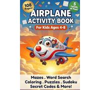 Airplane Activity Book for Kids Ages 4-8: 108 Pages of Mazes, Word Search, Coloring, Puzzles, Sudoku, Secret Codes and More | Screen-Free Fun for Boys and Girls