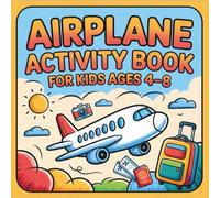 Airplane Activity Book For Kids Ages 4-8: 51 Fun Puzzles, Mazes, Sudoku, Coloring Pages, Word Games, and Screen-Free Activities for Boys and Girls Who Love Planes